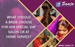 WHAT SHOULD A BRIDE CHOOSE FOR HER SPECIAL DAY SALON OR AT HOME SERVICE?