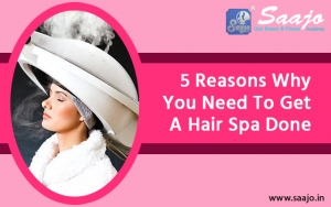 5 Reasons Why You Need To Get A Hair Spa Done